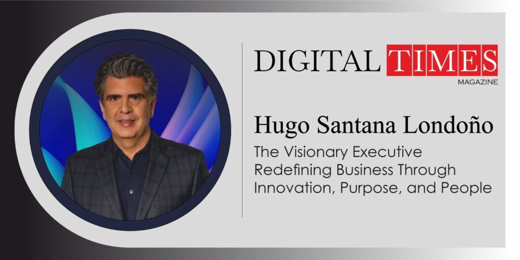 Hugo Santana Londoño's: The Visionary Executive Redefining Business Through Innovation, Purpose, and People