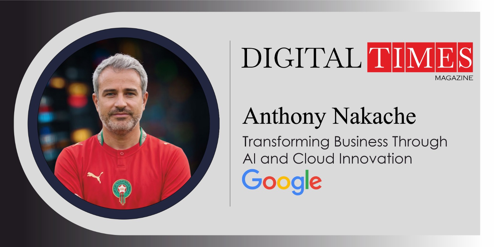 Anthony Nakache: Transforming Business Through AI and Cloud Innovation