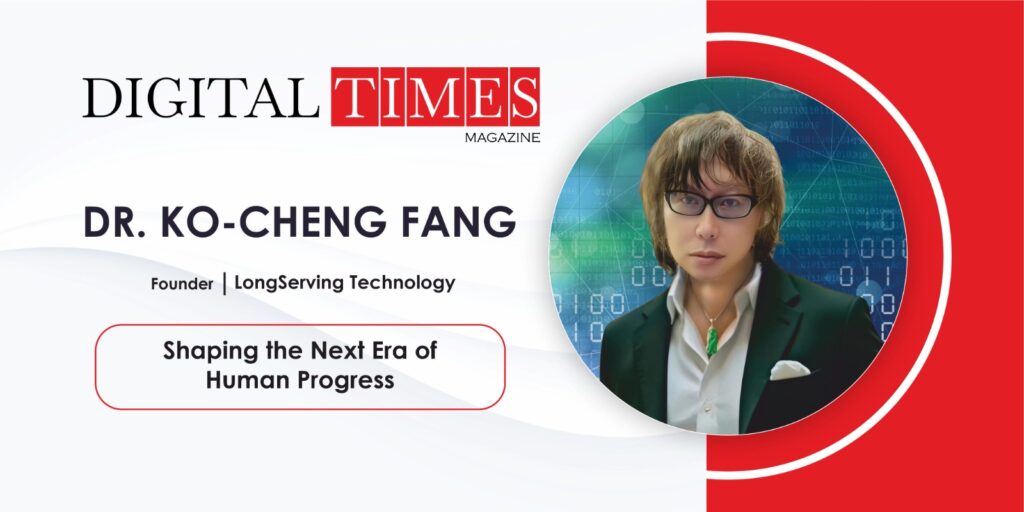 Dr. Ko-Cheng Fang: Shaping the Next Era of Human Progress